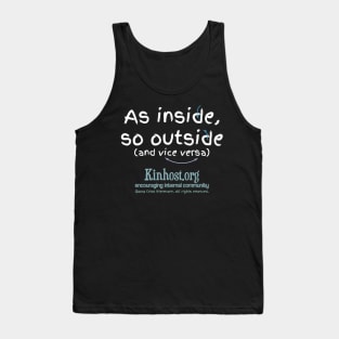 As Inside So Outside & Vice Versa - light fonts Tank Top